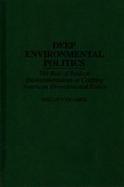 Deep Environmental Politics The Role of Radical Environmentalism in Crafting American Environmental Policy cover