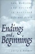 Endings and Beginnings Law, Medicine, and Society in Assisted Life and Death cover