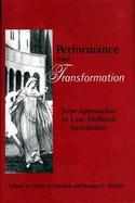 Performance and Transformation New Approaches to Late Medieval Spirituality cover