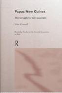 Papua New Guinea The Struggle for Development cover