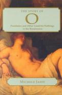 The Story of O Prostitutes and Other Good-For-Nothings in the Renaissance cover