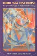 Third Way Discourse European Ideologies in the Twentieth Century cover