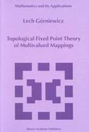 Topological Fixed Point Theory of Multivalued Mappings cover