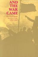 And the War Came; The North and the Secession Crisis, 1860-1861 cover