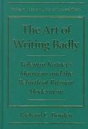 The Art of Writing Badly Valentin Kataev's Mauvism and the Rebirth of Russian Modernism cover