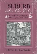 Suburb in the City: Chestnut Hill, Philadelphia, 1850-1990 cover