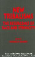 New Tribalisms The Resurgence of Race and Ethnicity cover
