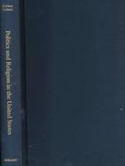 Politics and Religion in the United States cover