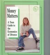 Money Matters A Teen Guide to the Economics of Divorce cover