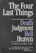 Four Last Things Death - Judgement - Hell - Heaven cover