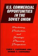 U.S. Commercial Opportunities in the Soviet Union: Marketing, Production, and Strategic Planning Perspectives cover