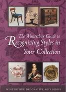 The Winterthur Guide to Recognizing Styles American Decorative Arts from the 17th Through 19th Centuries cover