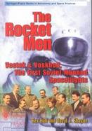 The Rocket Men Vostok&Voskhod, the First Soviet Manned Spaceflights cover