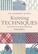 Knitting Techniques All You Need to Know About Hand Knitting (volume1) cover
