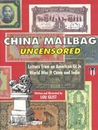 China Mailbag Uncensored Letters from an American Gi in World War II China and China cover