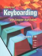 Glencoe Keyboarding Amd Computer Applications Lessons 1-80 cover