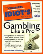 Complete Idiot's Guide to Gambling Like a Pro cover