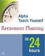 Alpha Teach Yourself Retirement Planning in 24 Hours cover