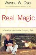 Real Magic Creating Miracles in Everyday Life cover