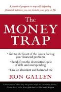 The Money Trap: A Practical Program to Stop Self-Defeating Financial Habits So You Can Reclaim Your Grip on Life cover