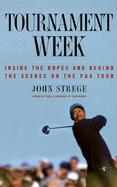 Tournament Week: Inside the Ropes and Behind the Scenes on the PGA Tour cover