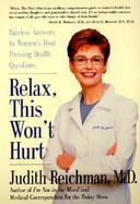 Relax, This Won't Hurt Painless Answers to Women's Most Pressing Health Questions cover