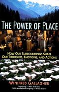 The Power of Place How Our Surroundings Shape Our Thoughts, Emotions, and Actions cover