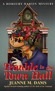 Trouble in the Town Hall A Dorothy Martin Mystery cover