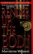 Render Up the Body: A Novel of Suspense cover