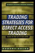 Trading Strategies for Direct Access Trading: Making the Most Out of Your Capital cover