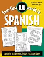Your First 100 Words in Spanish Spanish for Total Beginners Through Puzzle and Games cover