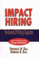 Impact Hiring The Secrets of Hiring a Superstar cover