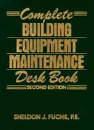 Complete Building Equipment Maintenance Desk Book cover