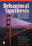 Behavioral Synthesis: Digital System Design Using the Synopsys Behavioral Compiler cover