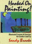 Hooked on Painting! Illustrated Lessons & Exercises for Grades 4 and Up cover