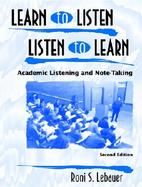 Learn to Listen, Listen to Learn Academic Listening and Note-Taking cover