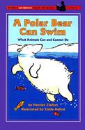 A Polar Bear Can Swim What Animals Can and Cannot Do cover
