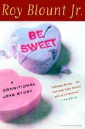 Be Sweet A Conditional Love Story cover