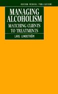 Managing Alcoholism Matching Clients to Treatments cover