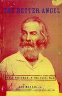 The Better Angel: Walt Whitman in the Civil War cover