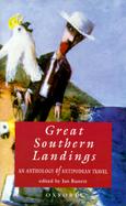 Great Southern Landings An Anthology of Antipodean Travel cover