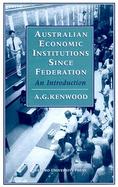 Australian Economic Institutions Since Federation An Introduction cover