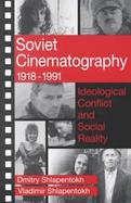 Soviet Cinematography 1918-1991 Ideological Conflict and Social Reality cover