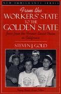 From the Workers' State to the Golden State: Jews from the Former Soviet Union in California (Part of the New Immigrants Series) cover