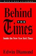 Behind the Times Inside the New New York Times cover