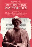 Interpreting Maimonides Studies in Methodology, Metaphysics, and Moral Philosophy cover