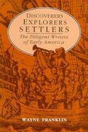 Discoverers, Explorers, Settlers The Diligent Writers of Early America cover