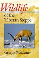 Wildlife of the Tibetan Steppe cover