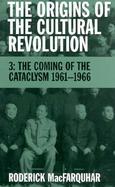 The Origins of the Cultural Revolution The Coming of the Cataclysm 1961-1966 (volume3) cover