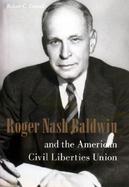 Roger Nash Baldwin and the American Civil Liberties Union cover